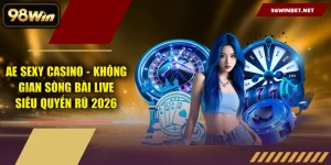 AE Sexy Casino - Không Gian Sòng Bài Live Siêu Quyến Rũ 2026