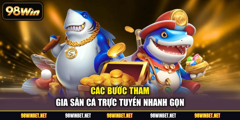 Các bước tham gia săn cá trực tuyến nhanh gọn
