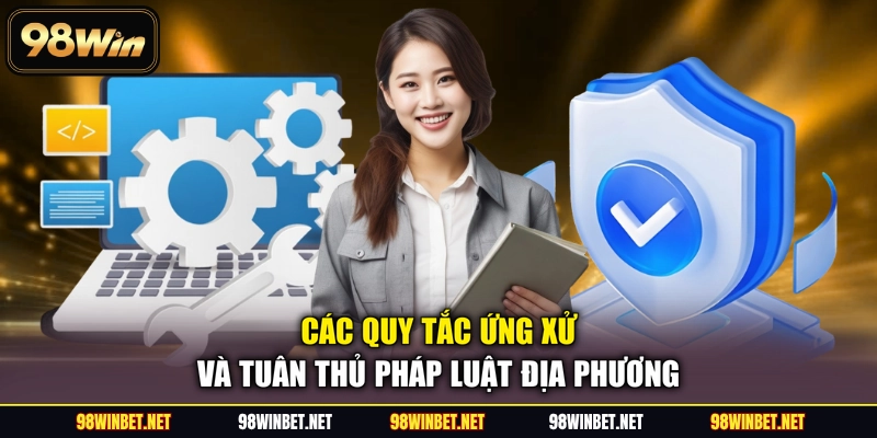 Các quy tắc ứng xử và tuân thủ pháp luật địa phương