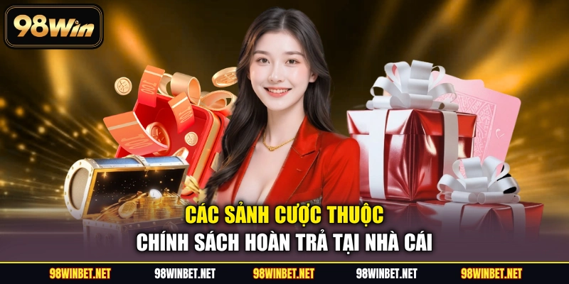 Các sảnh cược thuộc chính sách hoàn trả tại nhà cái