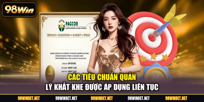Các tiêu chuẩn quản lý khắt khe được áp dụng liên tục