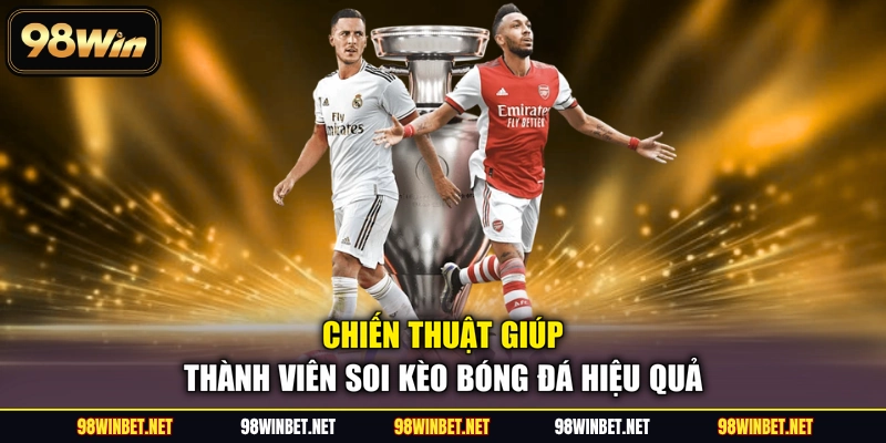 Chiến thuật giúp thành viên soi kèo bóng đá hiệu quả