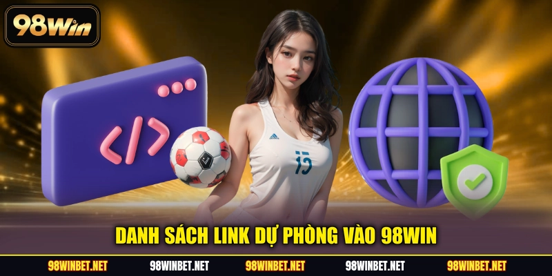 Danh sách link dự phòng vào 98WIN