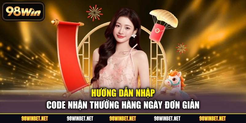 Hướng dẫn nhập code nhận thưởng hàng ngày đơn giản
