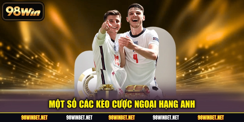 Một số các kèo cược Ngoại hạng Anh