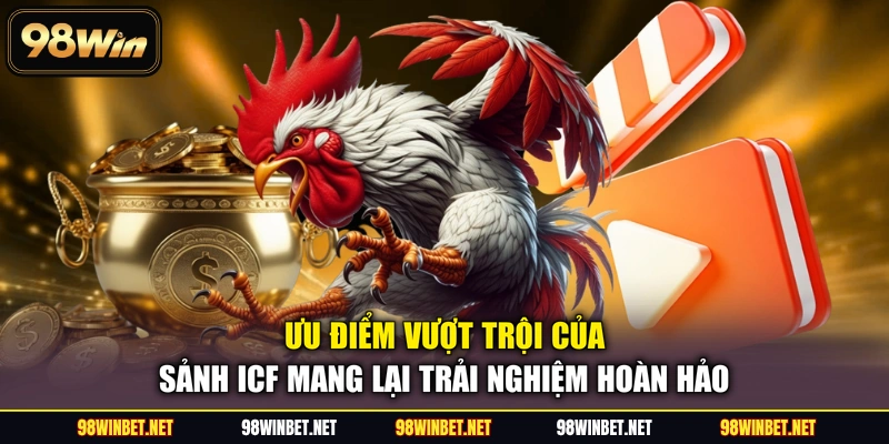 Ưu điểm vượt trội của sảnh ICF mang lại trải nghiệm hoàn hảo